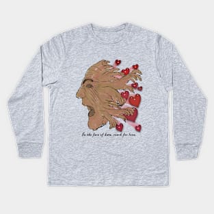 In The Face of Hate, Reach for Love Kids Long Sleeve T-Shirt
